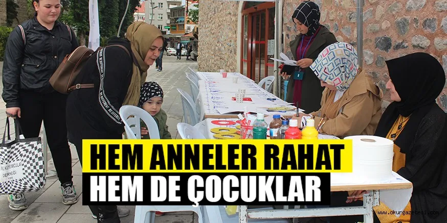 HEM ANNELER RAHAT HEM DE ÇOCUKLAR