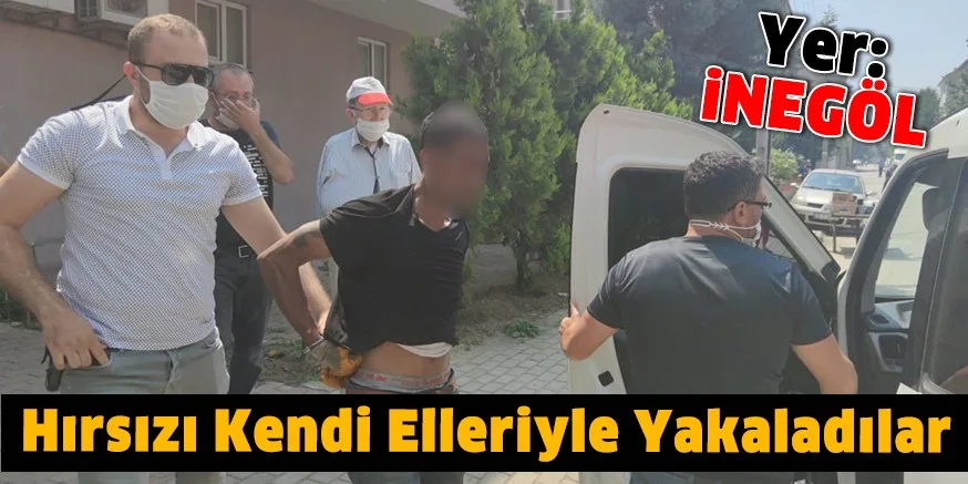 Hırsızı Kendi Elleriyle Yakaladılar