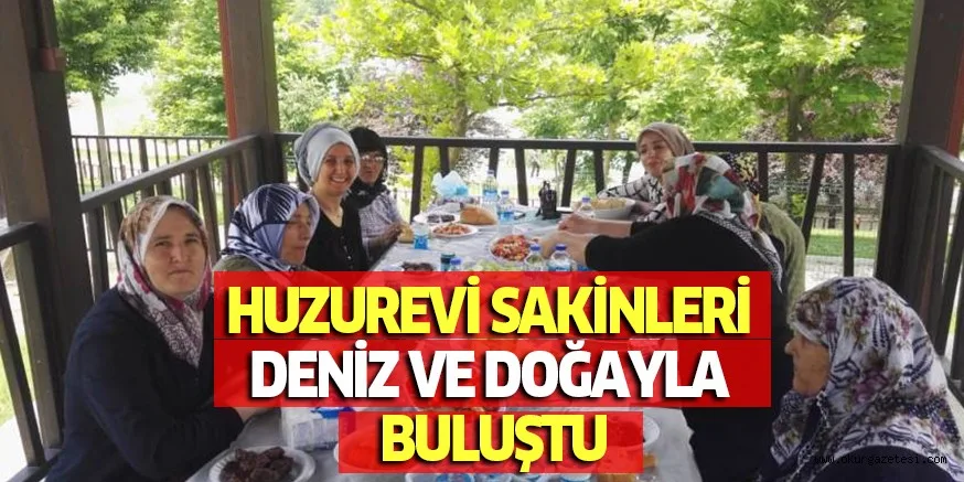 HUZUREVİ SAKİNLERİ DENİZ VE DOĞAYLA BULUŞTU