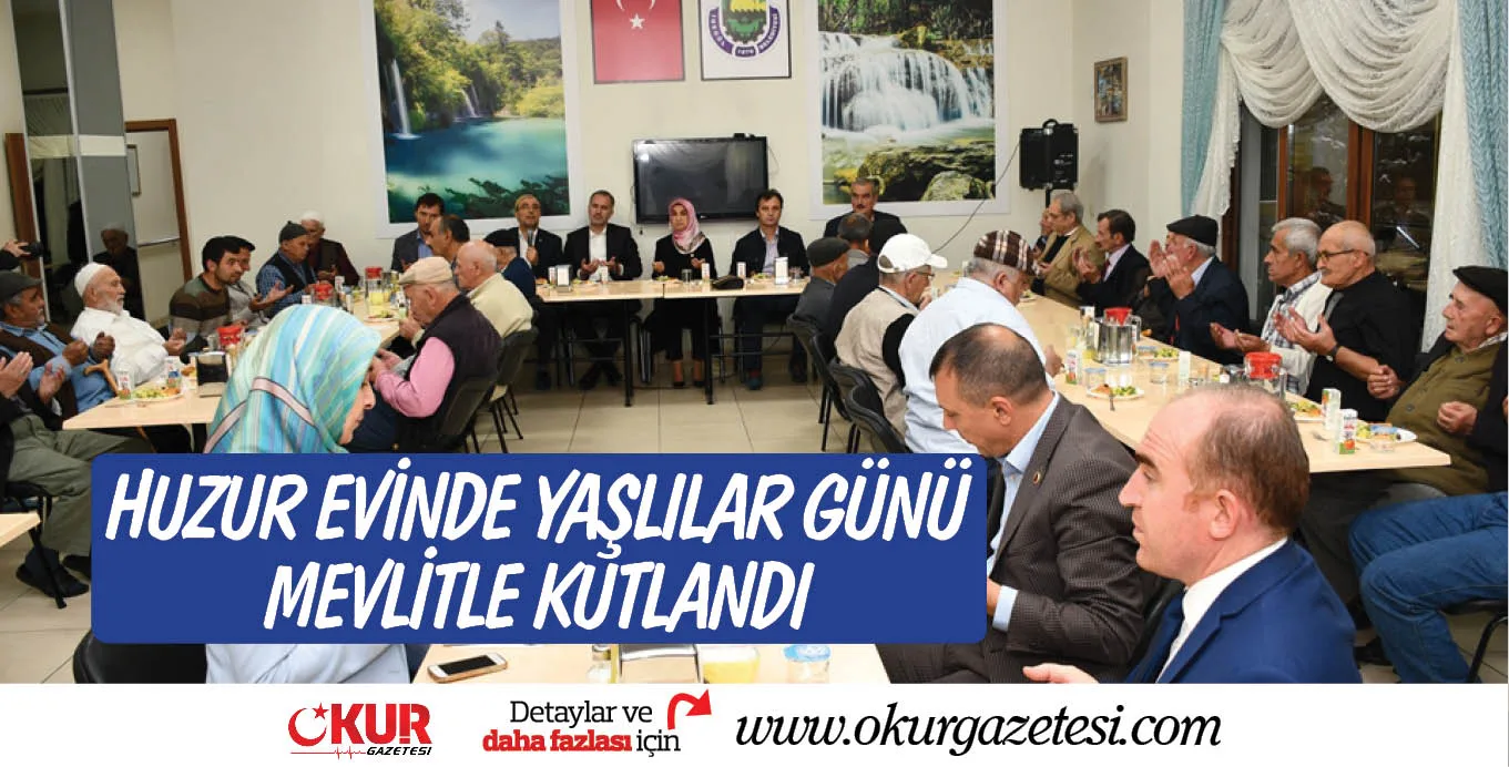 HUZUR EVİNDE YAŞLILAR GÜNÜ MEVLİTLE KUTLANDI