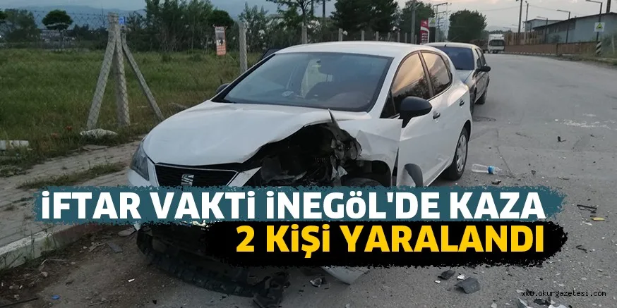 iFTAR VAKTi iNEGöL'DE KAZA 2 KiŞi YARALANDI