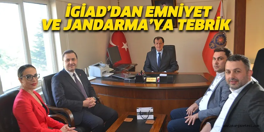 İGİAD’DAN EMNİYET VE JANDARMA’YA TEBRİK