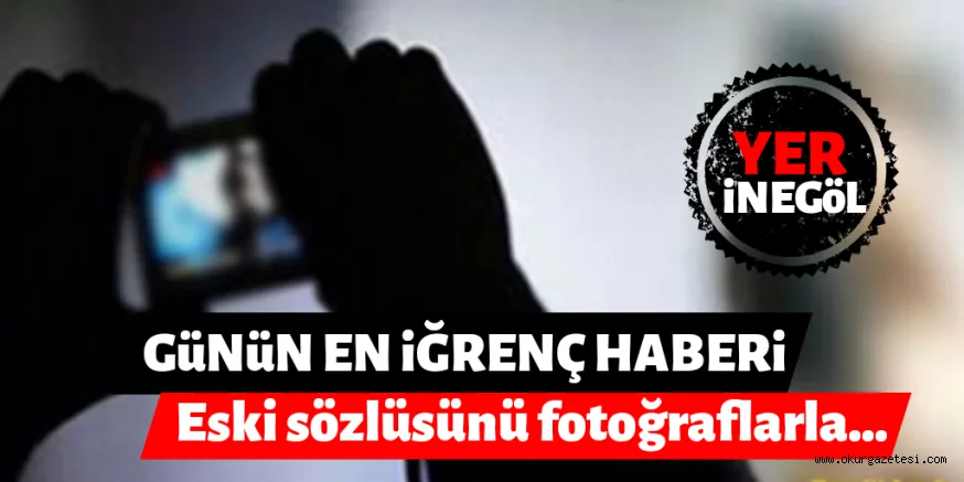 İĞRENÇ OLAY
