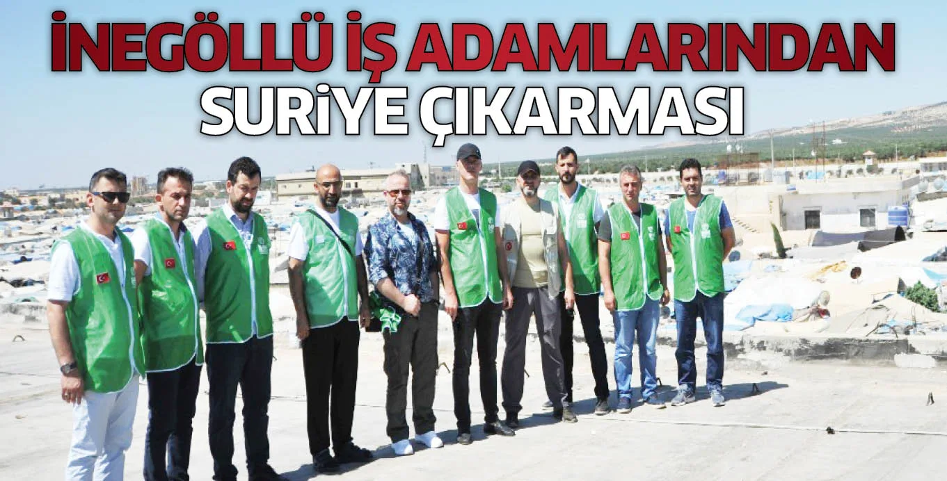 İNEGÖLLÜ İŞ ADAMLARINDAN SURiYE ÇIKARMASI