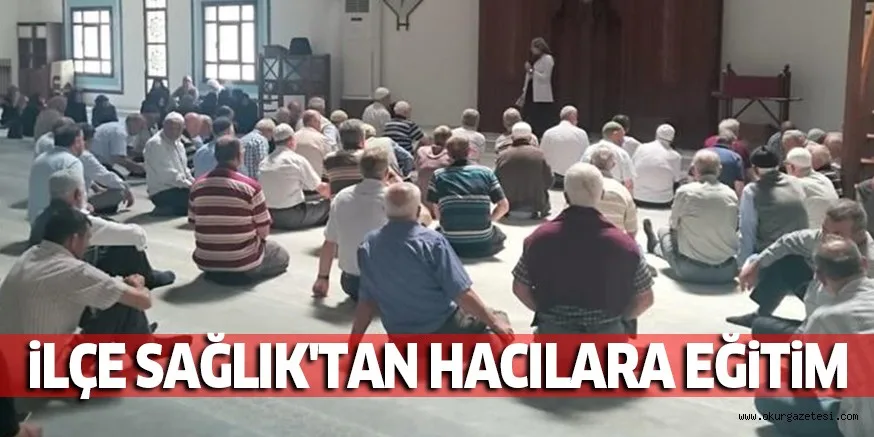 İLÇE SAĞLIK'TAN HACILARA EĞİTİM