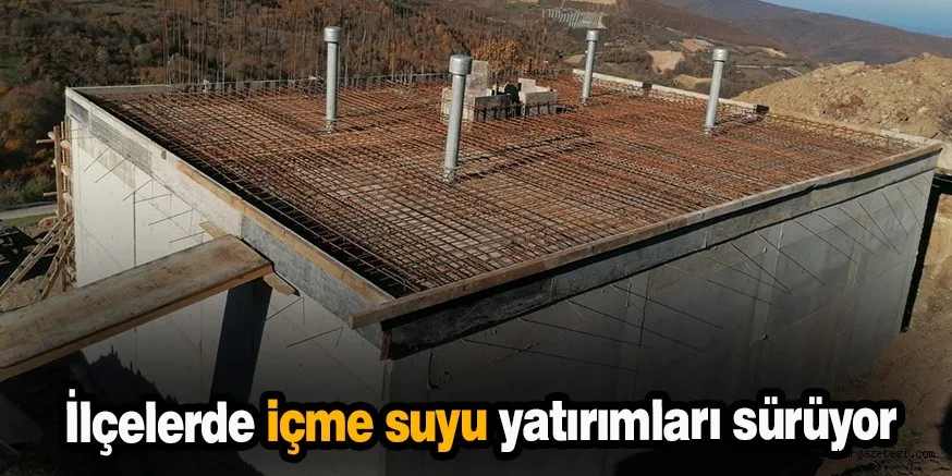 İlçelerde içme suyu yatırımları sürüyor