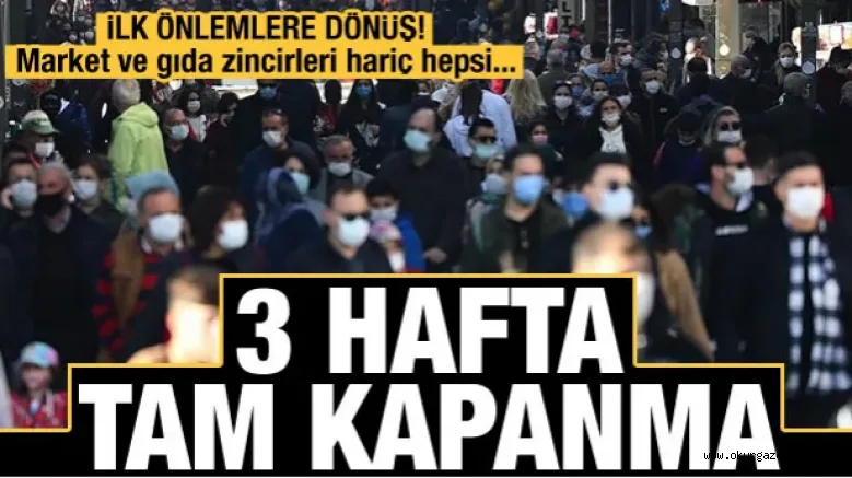 İlk önlemlere dönüş... 3 haftalık tam kapanma gündemde!