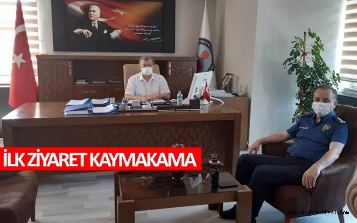 İLK ZİYARET KAYMAKAMA