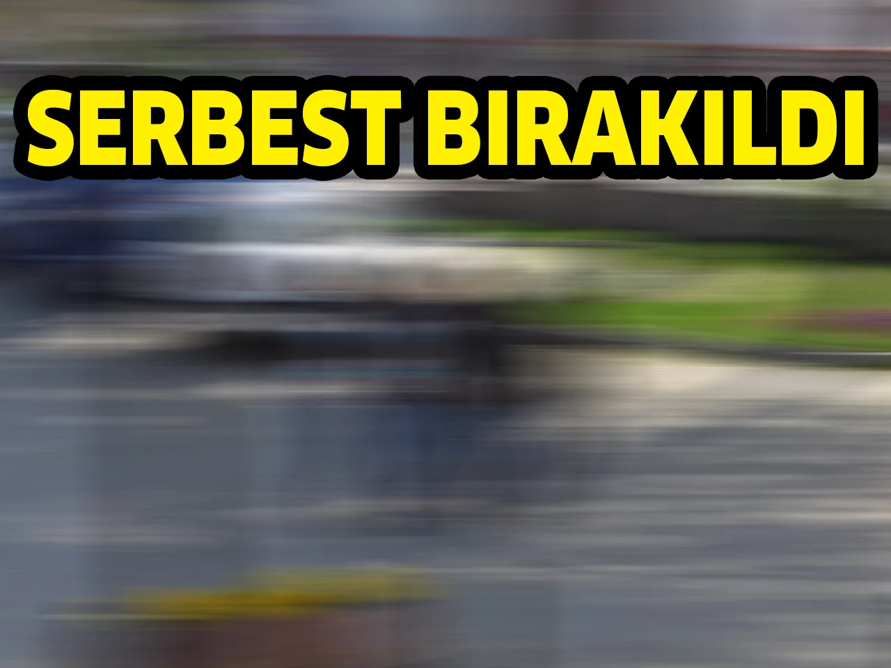 SERBEST BIRAKILDI