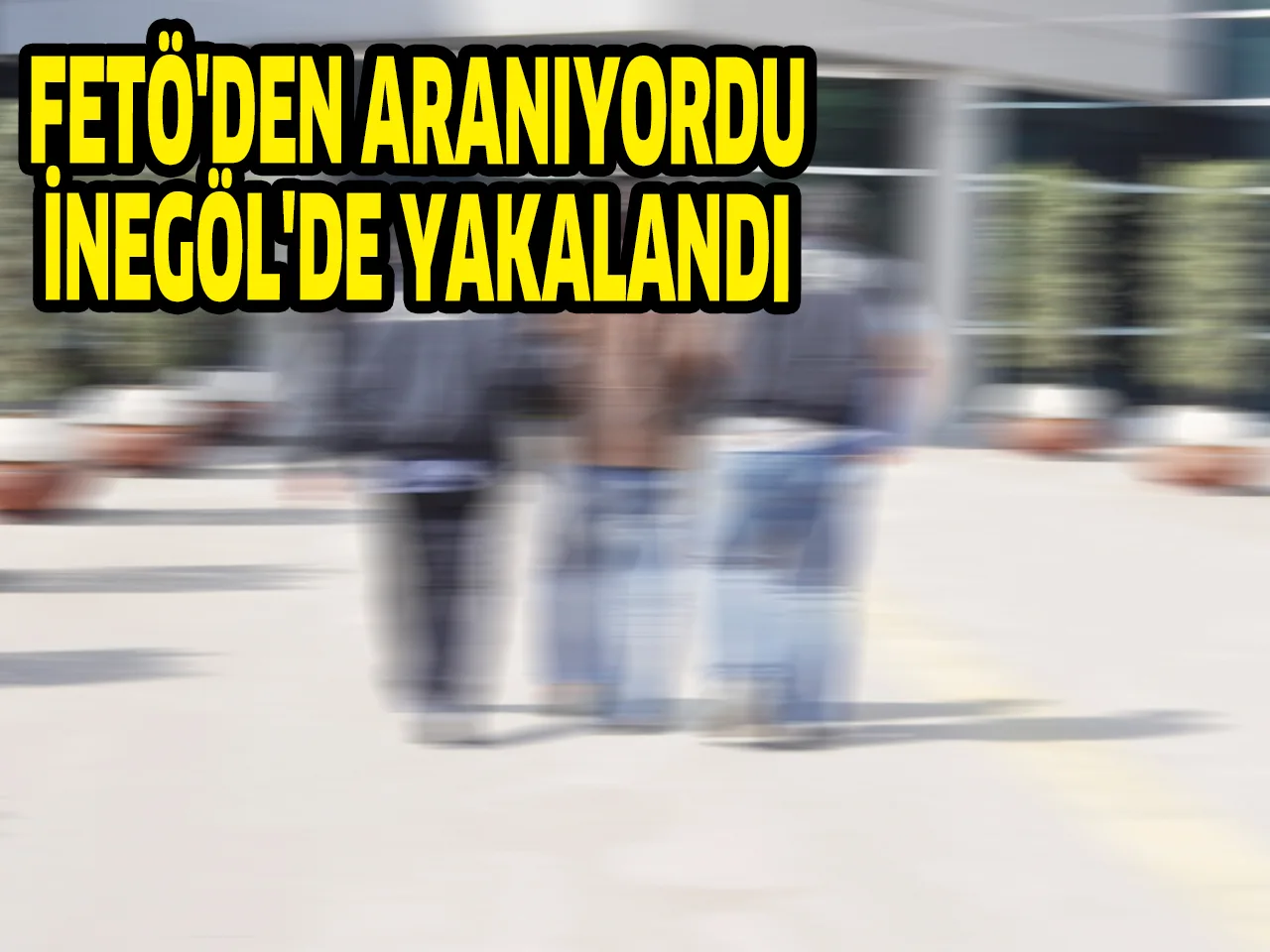 FETÖ'DEN ARANIYORDU İNEGÖL'DE YAKALANDI