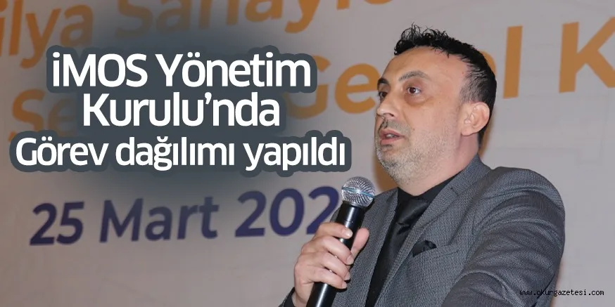 iMOS Yönetim Kurulu’nda görev dağılımı yapıldı