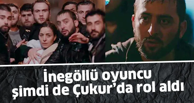 İnegöllü oyuncu Çukur'da