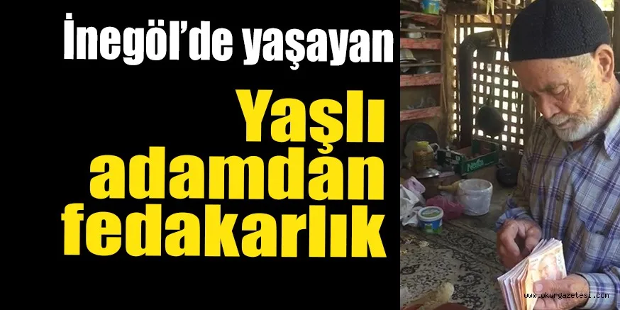 İnegöl'de yaşayan yaşlı adamdan fedakarlık