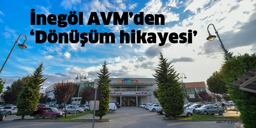İnegöl AVM’den 'Dönüşüm hikayesi’