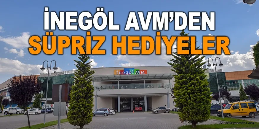 İNEGÖL AVM’DEN SÜPRİZ HEDİYELER