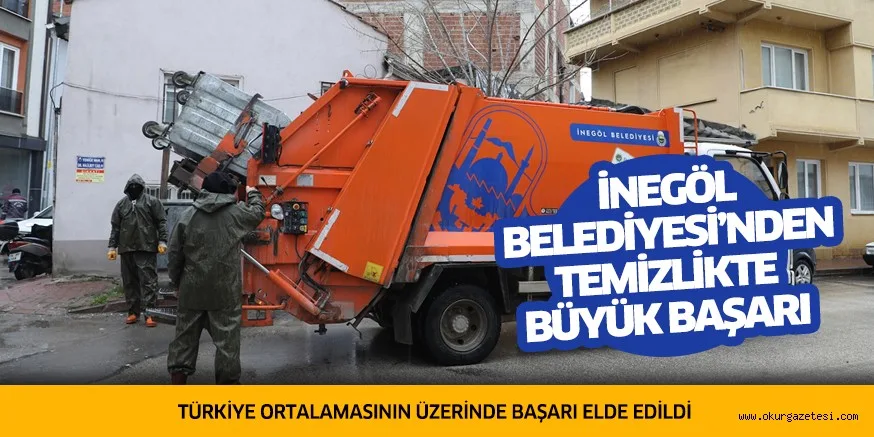 İNEGÖL BELEDİYESİ’NDEN TEMİZLİKTE BÜYÜK BAŞARI