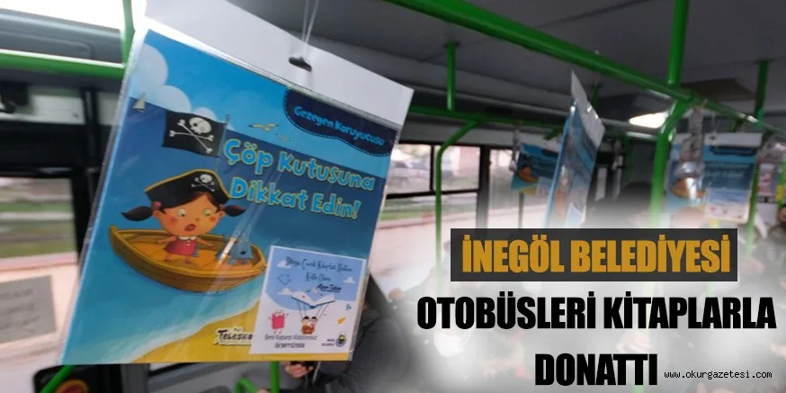 İNEGÖL BELEDİYESİ OTOBÜSLERİ KİTAPLARLA DONATTI