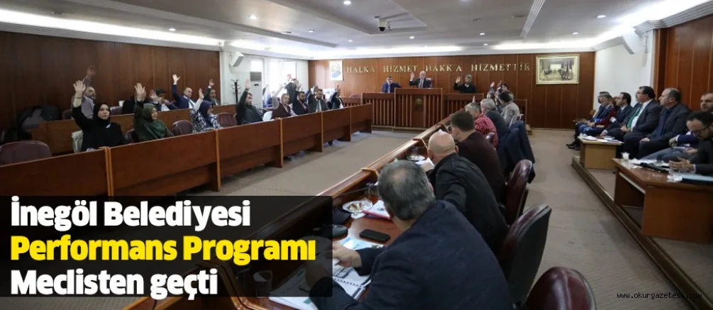 İnegöl Belediyesi Performans Programı Meclisten geçti