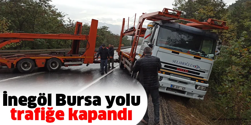 İnegöl Bursa yolu trafiğe kapandı