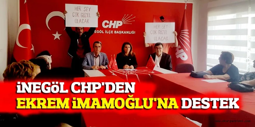 iNEGöL CHP'DEN EKREM iMAMOĞLU'NA DESTEK