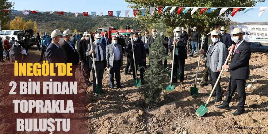 İNEGÖL’DE 2 BİN FİDAN TOPRAKLA BULUŞTU