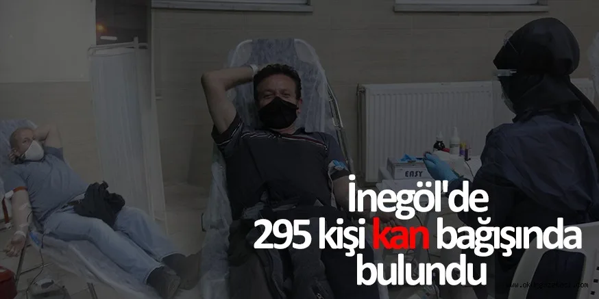 İnegöl'de 295 kişi kan bağışında bulundu