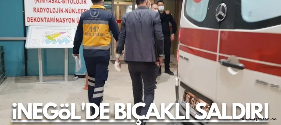 İnegöl'de bıçaklı saldırı
