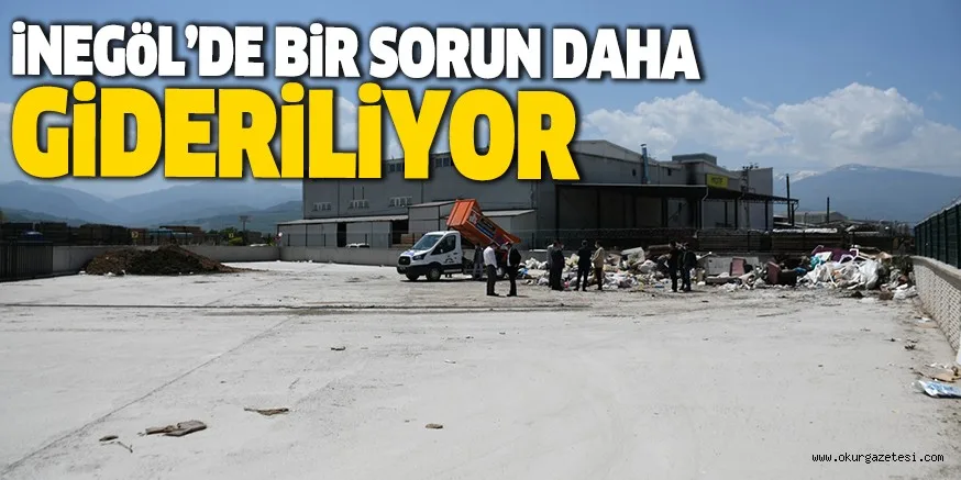 İNEGÖL'DE BİR SORUN DAHA GİDERİLİYOR
