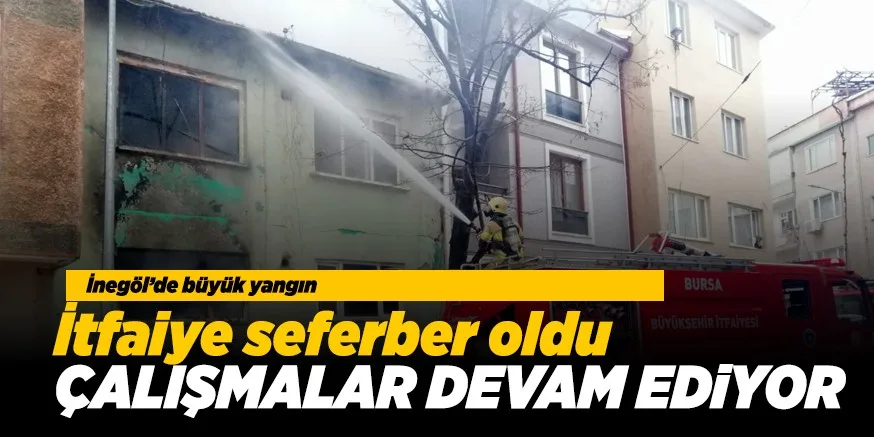 İNEGÖL'DE BÜYÜK YANGIN