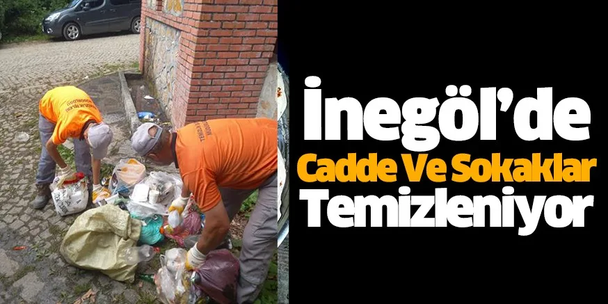 İnegöl’de Cadde Ve Sokaklar Temizleniyor