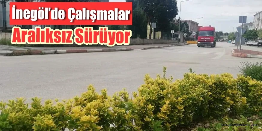 İnegöl'de çalışmalar aralıksız sürüyor
