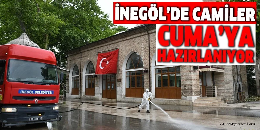 İNEGÖL'DE CAMİLER CUMA’YA HAZIRLANIYOR