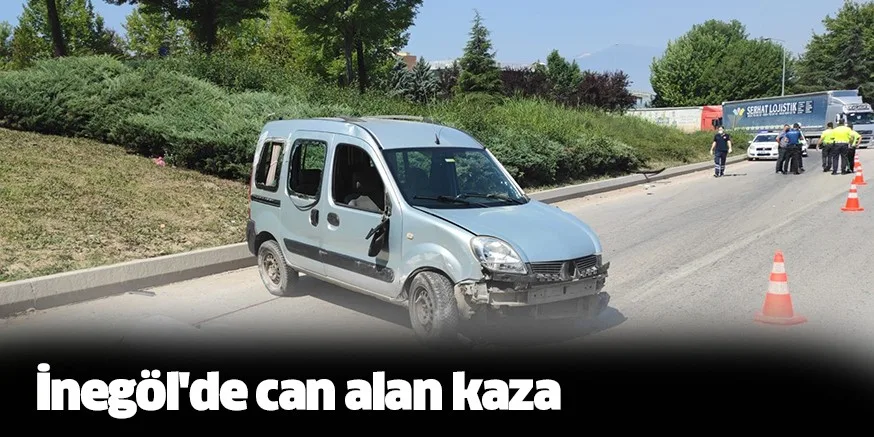 İnegöl'de can alan kaza