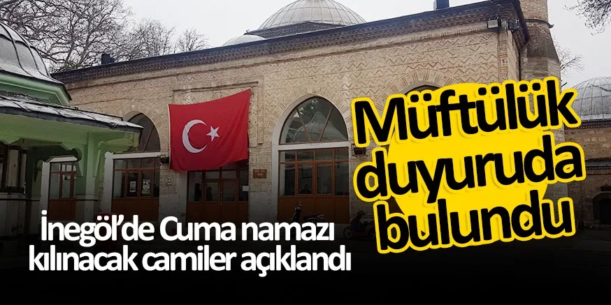 İnegöl’de Cuma namazı kılınacak camiler