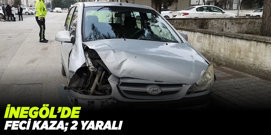 İNEGÖL'DE FECİ KAZA; 2 YARALI