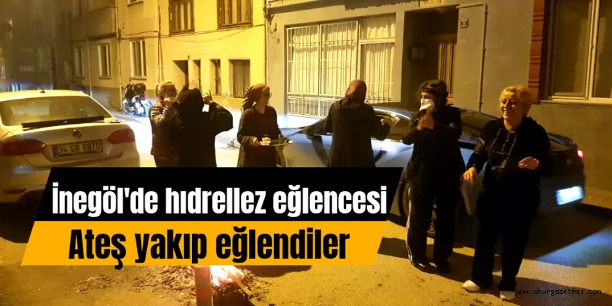 İNEGÖL'DE HANIMLARIN HIDRELLEZ EĞLENCESİ