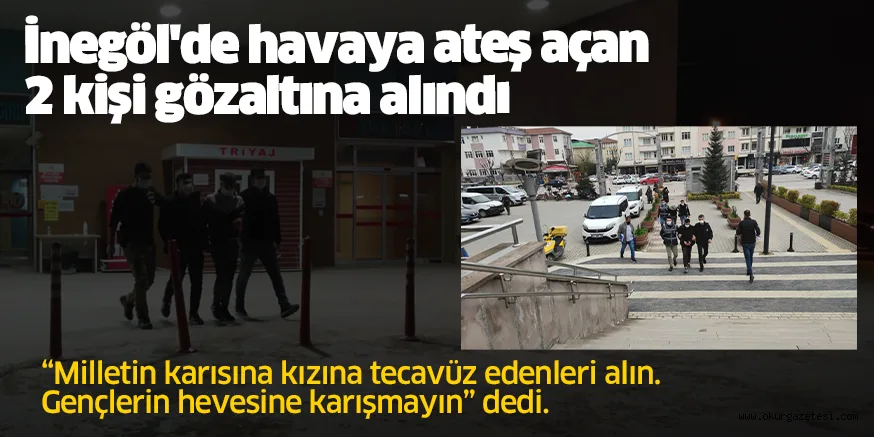 İnegöl'de havaya ateş açan 2 kişi gözaltına alındı