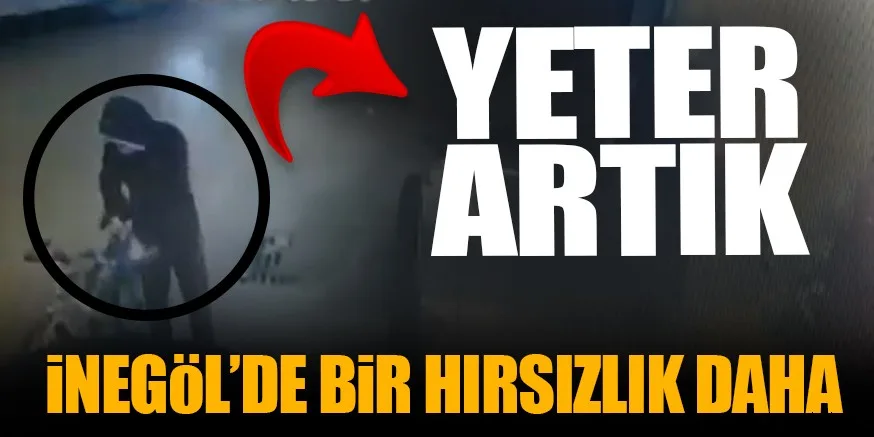 İnegöl'de hırsızlık güvenlik kamerasına yansıdı