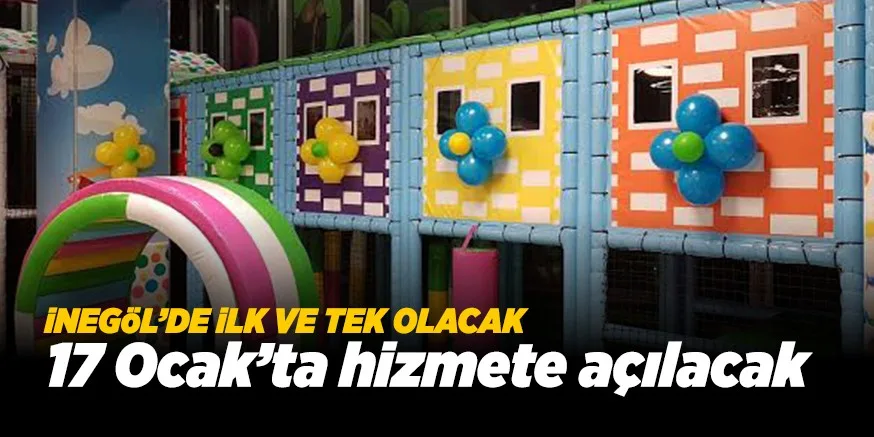İNEGÖL'DE İLK VE TEK OLACAK