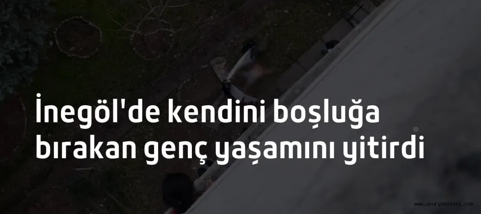 İnegöl'de intihar eden genç yaşamını yitirdi