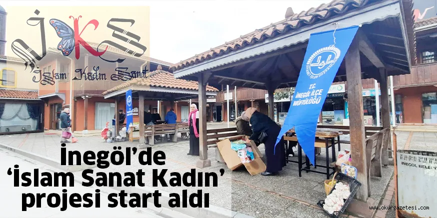 İnegöl’de ‘İslam Sanat Kadın’ projesi start aldı