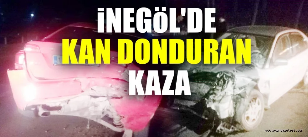 İNEGÖL'DE KAN DONDURAN KAZA