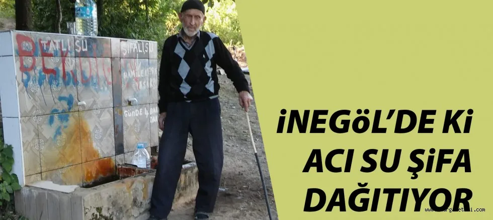 iNEGöL’DE Ki ACI SU ŞiFA DAĞITIYOR