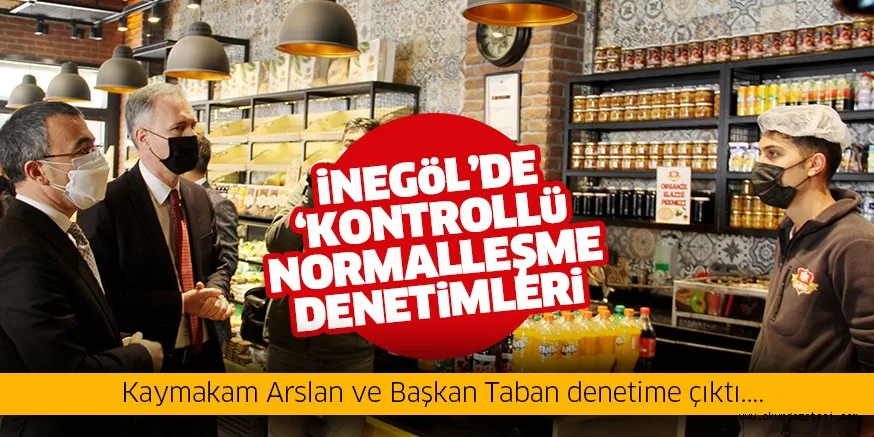 İnegöl’de ‘Kontrollü normalleşme’ denetimi