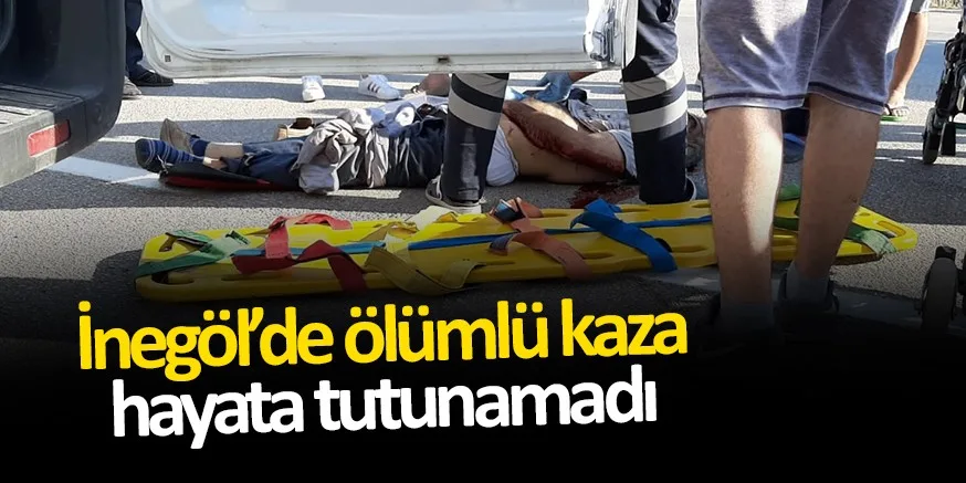 İNEGÖL’DE ÖLÜMLÜ KAZA