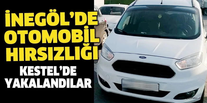 İNEGÖL’DE OTOMOBİL HIRSIZLIĞI