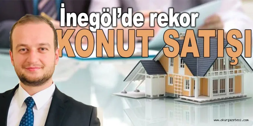 İnegöl’de rekor konut satışı gerçekleşti