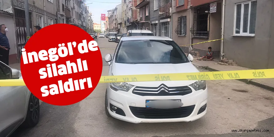 İnegöl’de silahlı saldırı