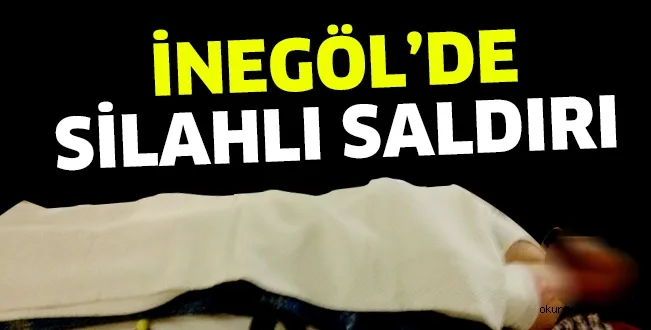 İnegöl'de silahlı saldırı