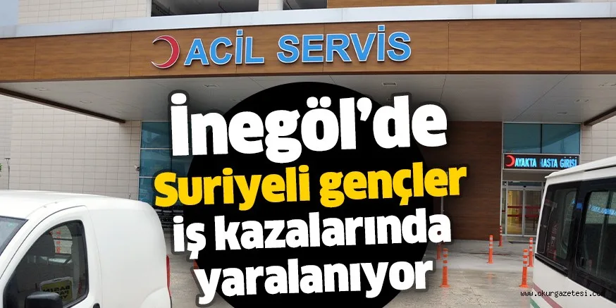 İnegöl’de Suriyeli gençler iş kazalarında yaralanıyor
